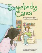 Title: Somebody Cares: A Guide for Kids Who Have Experienced Neglect, Author: Susan Farber Straus PhD