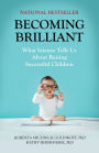 Becoming Brilliant: What Science Tells Us About Raising Successful Children