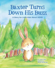 Title: Baxter Turns Down His Buzz: A Story for Little Kids about ADHD, Author: James M. Foley