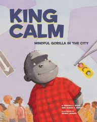 Title: King Calm: Mindful Gorilla in the City, Author: Susan D. Sweet PhD