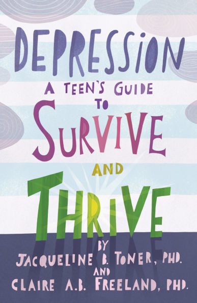 Depression: A Teen's Guide to Survive and Thrive