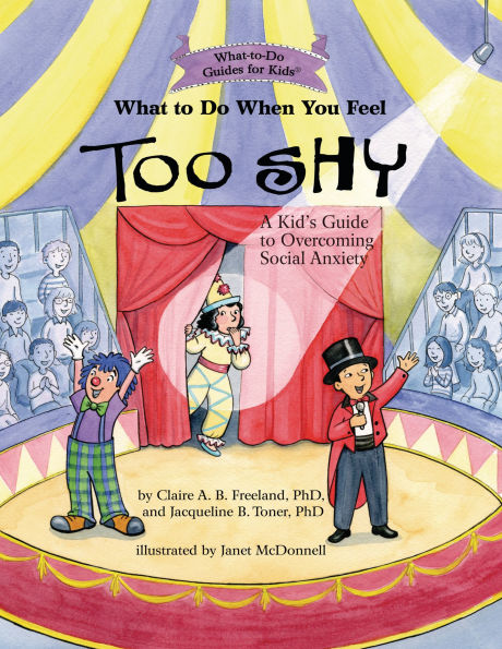 What to Do When You Feel Too Shy: A Kid's Guide Overcoming Social Anxiety