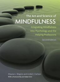 Title: The Art and Science of Mindfulness: Integrating Mindfulness Into Psychology and the Helping Professions, Author: Shauna L Shapiro