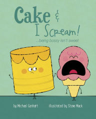 Title: Cake & I Scream!: ...being bossy isn't sweet, Author: Jan Andersson