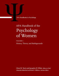 Title: APA Handbook of the Psychology of Women: Volume 1: History, Theory, and Battlegrounds; Volume 2: Perspectives on Women's Private and Public Lives, Author: Cheryl B Travis