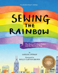 Title: Sewing the Rainbow: A Story About Gilbert Baker, Author: Yehunie Belay