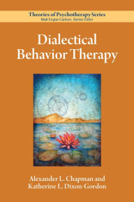 Textbook ebooks download free Dialectical Behavior Therapy by Alexander L. Chapman PhD, Katherine L. Dixon-Gordon PhD 9781433831454