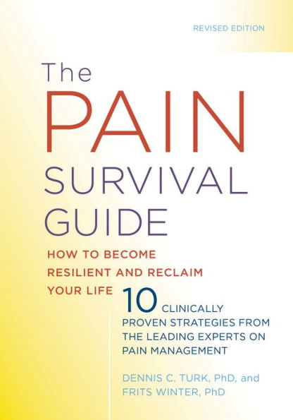 The Pain Survival Guide: How to Become Resilient and Reclaim Your Life