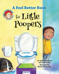 Title: A Feel Better Book for Little Poopers, Author: Leah Bowen