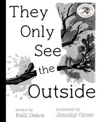 Title: They Only See the Outside, Author: Kalli Dakos