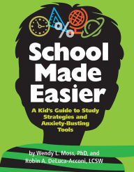 School Made Easier: A Kid's Guide to Study Strategies and Anxiety-Busting Tools