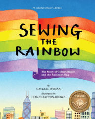 Title: Sewing the Rainbow: A Story About Gilbert Baker, Author: Gayle E. Pitman