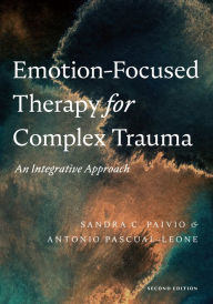 Download for free books online Emotion-Focused Therapy for Complex Trauma: An Integrative Approach MOBI 9781433836527