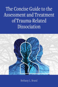 Free fb2 books download The Concise Guide to the Assessment and Treatment of Trauma-Related Dissociation  9781433837715 by Bethany L. Brand
