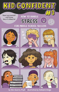 Title: How to Handle Stress for Middle School Success: Kid Confident Book 3, Author: Silvi Guerra PsyD