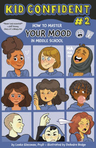 Title: How to Master Your Mood in Middle School: Kid Confident Book 2, Author: Lenka Glassman