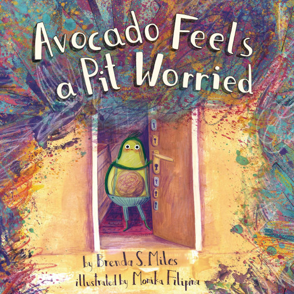 Avocado Feels a Pit Worried: A Story about Facing Your Fears