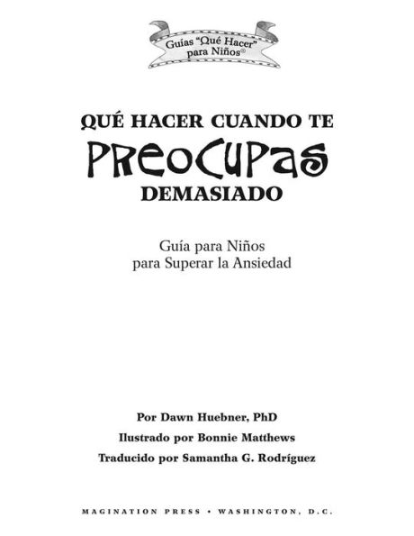 Qué Hacer Cuando te Preocupas Demasiado: Guía para Niños para Superar la Ansiedad / What to Do When You Worry Too Much (Spanish Edition)