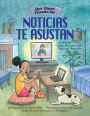 Qué Hacer Cuando las Noticias te Asustan: Guía para Niños para Entender las Noticias Actuales / What to Do When the News Scares You (Spanish Edition)