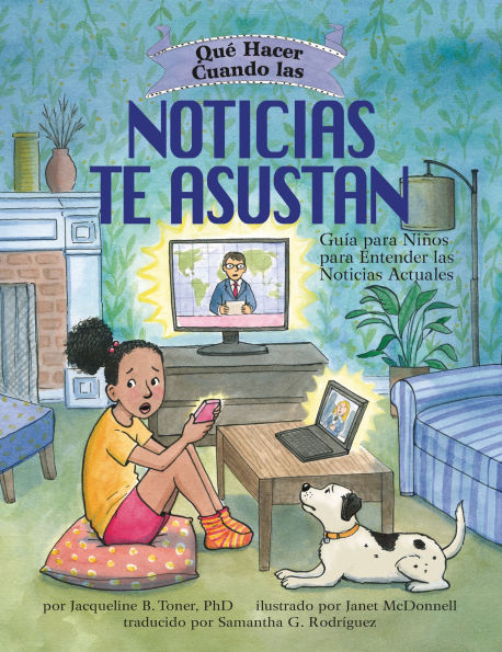 Qué hacer cuando las noticias te asustan (What to Do When the News Scares You): Guía para niños para entender las noticias actuales