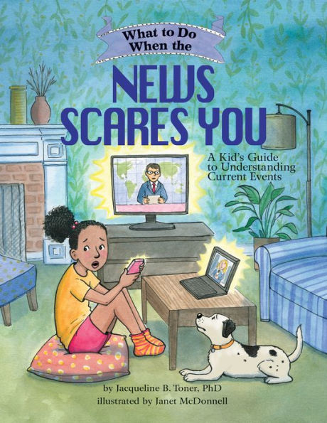 Qué Hacer Cuando las Noticias te Asustan: Guía para Niños para Entender las Noticias Actuales / What to Do When the News Scares You (Spanish Edition)