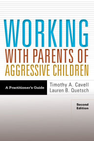 Working With Parents of Aggressive Children: A Practitioner's Guide