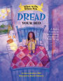 What to Do When You Dread Your Bed: A Kid's Guide to Overcoming Problems With Sleep