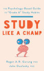 Study Like a Champ: The Psychology-Based Guide to 