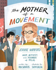 Title: The Mother of a Movement: Jeanne Manford--Ally, Activist, and Founder of PFLAG, Author: Rob Sanders