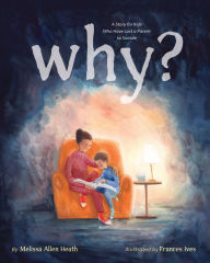 Title: Why?: A Story for Kids Who Have Lost a Parent to Suicide, Author: Melissa Allen Heath PhD