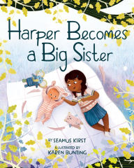 Download pdfs of textbooks for free Harper Becomes a Big Sister by Seamus Kirst, Karen Bunting