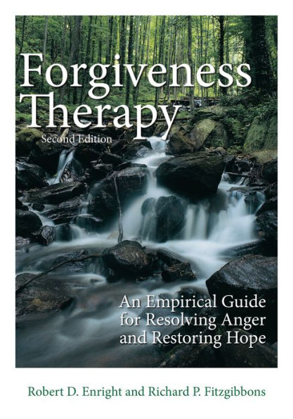 Forgiveness Therapy: An Empirical Guide for Resolving Anger and Restoring Hope