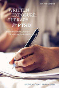 Online read books for free no download Written Exposure Therapy for PTSD: A Brief Treatment Approach for Mental Health Professionals 9781433844379 by Denise M. Sloan PhD, Brian P. Marx