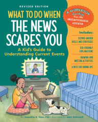 Title: What to Do When the News Scares You: A Kid's Guide to Understanding Current Events, Author: Jacqueline B. Toner