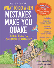 Title: What to Do When Mistakes Make You Quake, Revised Edition: A Kid's Guide to Accepting Imperfection, Author: Jacqueline B. Toner