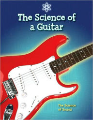 Title: The Science of a Guitar, Author: Anna Claybourne