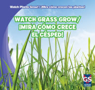 Title: Watch Grass Grow / Mira como crece el cesped!, Author: Kristen Rajczak