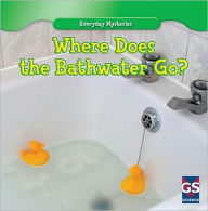 Title: Where Does the Bathwater Go?, Author: Daisy Allyn