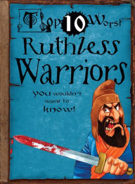 Title: Top 10 Worst Ruthless Warriors, Author: Fiona Macdonald