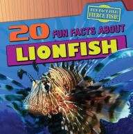 Title: 20 Fun Facts About Lionfish, Author: Heather Moore Niver