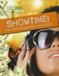 Title: Showtime! The Entertainment Industry, Author: Nick Hunter