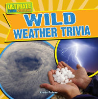 Title: Wild Weather Trivia, Author: Kristen Palmer