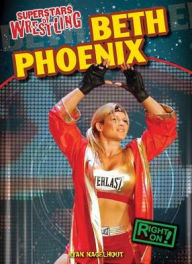 Title: Beth Phoenix, Author: Ryan Nagelhout