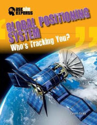 Title: Global Positioning System: Who's Tracking You?, Author: Leon Gray