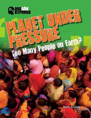 Planet Under Pressure: Too Many People on Earth?