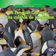 Title: A Penguin Colony / Una colonia de Pinguinos, Author: Autumn Leigh