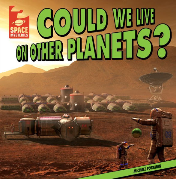 Could We Live on Other Planets?