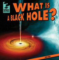 Title: What Is a Black Hole?, Author: Greg Roza