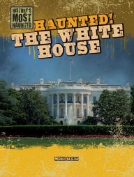 Title: Haunted! the White House, Author: Michael Rajczak