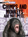 Chimps and Monkeys Are Not Pets!